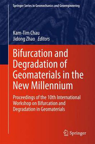 Cover image for Bifurcation and Degradation of Geomaterials in the New Millennium: Proceedings of the 10th International Workshop on Bifurcation and Degradation in Geomaterials
