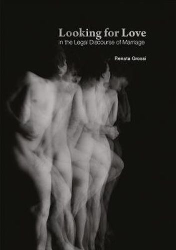 Cover image for Looking for Love in the Legal Discourse of Marriage