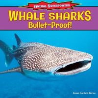 Cover image for Whale Sharks: Bullet-Proof!