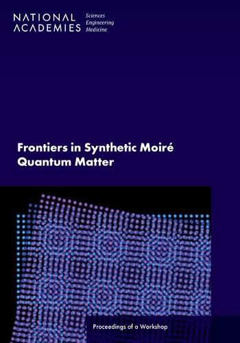 Frontiers in Synthetic Moir? Quantum Matter: Proceedings of a Workshop