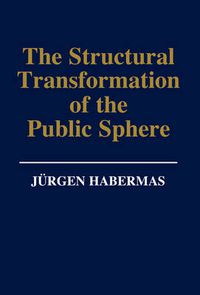 Cover image for The Structural Transformation of the Public Sphere: Inquiry into a Category of Bourgeois Society