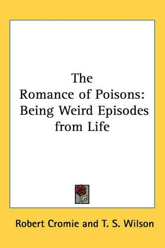 Cover image for The Romance of Poisons: Being Weird Episodes from Life
