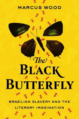 Cover image for The Black Butterfly: Brazilian Slavery and the Literary Imagination