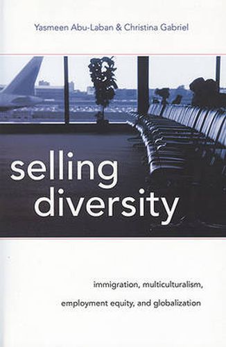 Cover image for Selling Diversity: Immigration, Multiculturalism, Employment Equity, and Globalization