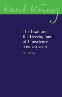 Cover image for The Grail and the Development of Conscience: St Paul and Parsifal