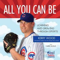 Cover image for All You Can Be: Learning & Growing Through Sports