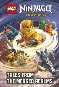 Cover image for Tales from the Merged Realms (LEGO Ninjago: Dragons Rising)