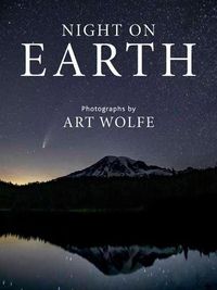 Cover image for Night on Earth: Photographs by Art Wolfe