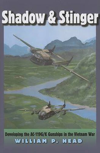 Cover image for Shadow and Stinger: Developing the AC-119G/K Gunships in the Vietnam War