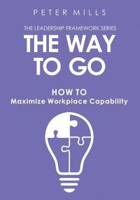 Cover image for The Way to Go: The Leadership Framework Series