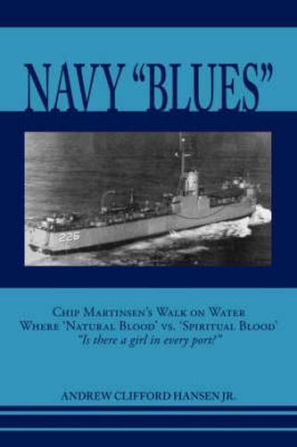 Navy Blues: Chip Martinsen's Walk on Water Where Natural Blood Versus Spiritual Blood - Is There a Girl in Every Port?