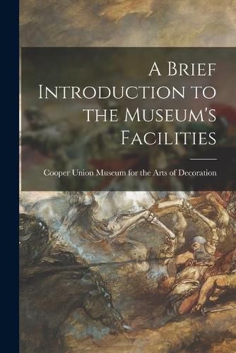 Cover image for A Brief Introduction to the Museum's Facilities