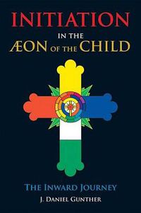 Cover image for Initiation in the Aeon of the Child: The Inward Journey