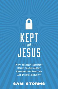 Cover image for Kept for Jesus: What the New Testament Really Teaches about Assurance of Salvation and Eternal Security