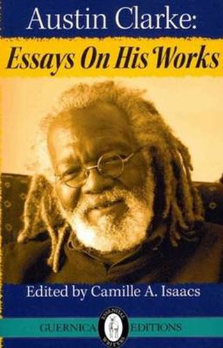 Austin Clarke: Essays on His Works