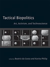 Cover image for Tactical Biopolitics: Art, Activism, and Technoscience
