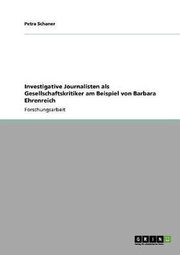 Cover image for Investigative Journalisten als Gesellschaftskritiker am Beispiel von Barbara Ehrenreich