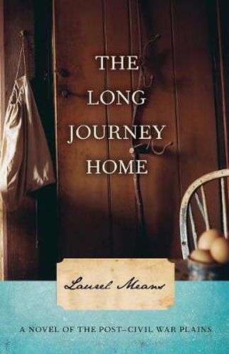 Cover image for The Long Journey Home: A Novel of the Post-Civil War Plains