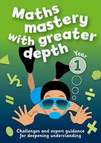 Cover image for Year 1 Maths Mastery with Greater Depth: Teacher Resources with Free Online Download