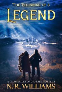 Cover image for The Beginning of a Legend, A Chronicles of Gil-Lael Novella