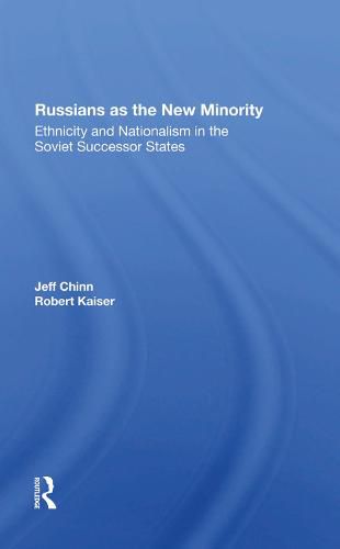 Cover image for Russians as the New Minority: Ethnicity and Nationalism in the Soviet Successor States