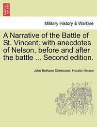 Cover image for A Narrative of the Battle of St. Vincent: With Anecdotes of Nelson, Before and After the Battle ... Second Edition.