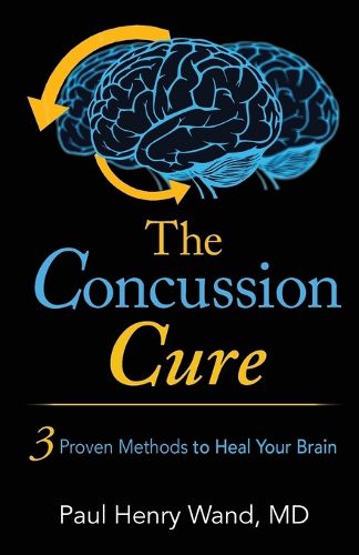 Cover image for The Concussion Cure: 3 Proven Methods to Heal Your Brain