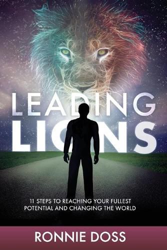 Cover image for Leading Lions: 11 Steps to Reaching Your Fullest Potential and Changing the World