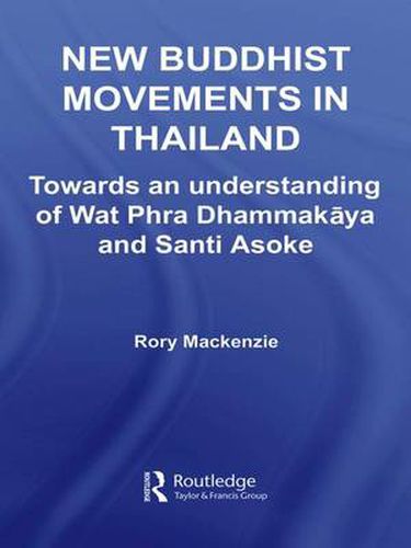 Cover image for New Buddhist Movements in Thailand: Towards an Understanding of Wat Phra Dhammakaya and Santi Asoke