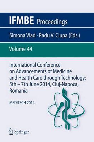 Cover image for International Conference on Advancements of Medicine and Health Care through Technology; 5th - 7th June 2014, Cluj-Napoca, Romania: MEDITECH 2014