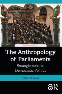 Cover image for The Anthropology of Parliaments: Entanglements in Democratic Politics