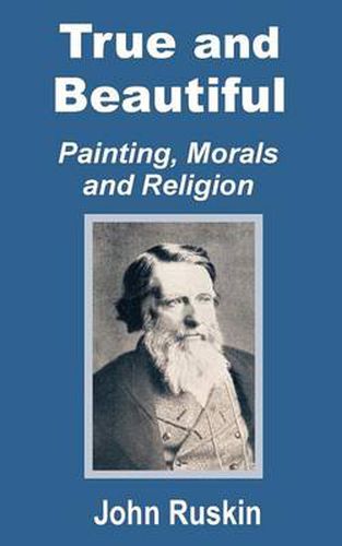 Cover image for True and Beautiful: Painting, Morals and Religion