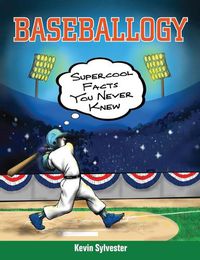 Cover image for Baseballogy: Supercool Facts You Never Knew