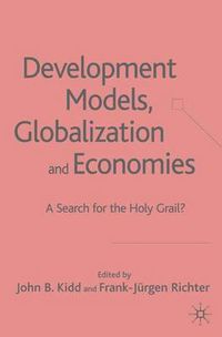 Cover image for Development Models, Globalization and Economies: A Search for the Holy Grail?