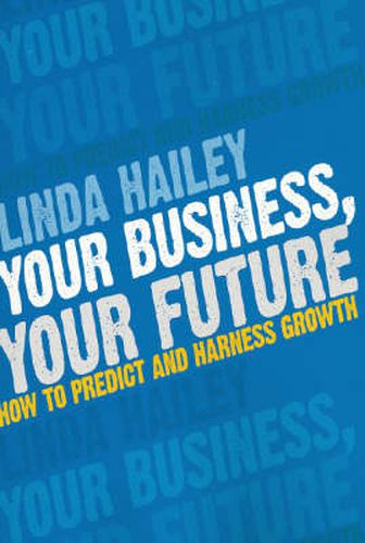 Cover image for Your Business Your Future: How to predict and harness growth