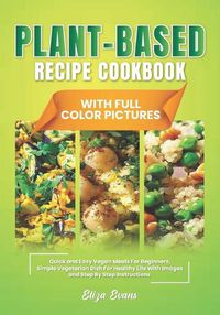 Cover image for Plant-Based Recipe Cookbook With Full Color Pictures