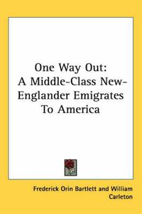 Cover image for One Way Out: A Middle-Class New-Englander Emigrates to America