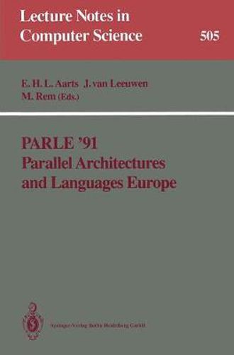 Parle '91 Parallel Architectures and Languages Europe: Volume I: Parallel Architectures and Algorithms Eindhoven, The Netherlands, June 10-13, 1991 Proceedings