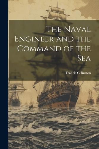 Cover image for The Naval Engineer and the Command of the Sea