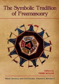 Cover image for The Symbolic Tradition of Freemasonry: Ritual, Secrecy, & Civil Society, Vol. 2 No. 2