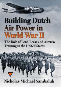 Cover image for Building Dutch Air Power in World War II