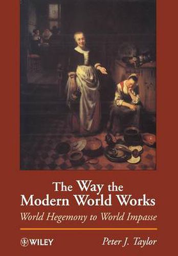 Cover image for The Way the Modern World Works: World Hegemony to World Impasse