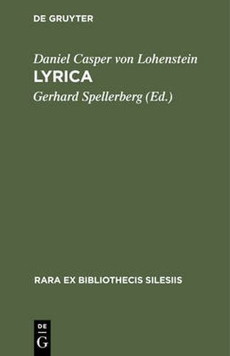 Lyrica: Die Sammlung Blumen (1680) Und Erleuchteter Hoffmann (1685) Nebst Einem Anhang: Gelegenheitsgedichte in Separater UEberlieferung