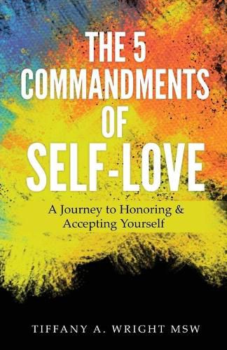 Cover image for The 5 Commandments of Self-Love: A Journey of Honoring and Accepting Yourself