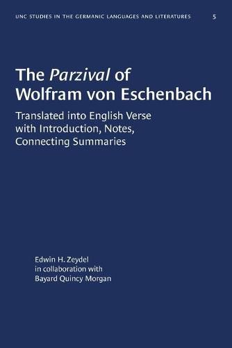 The Parzival of Wolfram von Eschenbach: Translated into English Verse with Introduction, Notes, Connecting Summaries