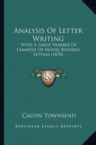Cover image for Analysis of Letter Writing: With a Large Number of Examples of Model Business Letters (1878)
