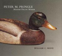 Cover image for Peter M. Pringle, Master Decoy Maker