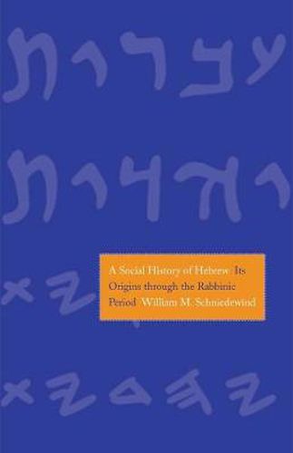 Cover image for A Social History of Hebrew: Its Origins Through the Rabbinic Period