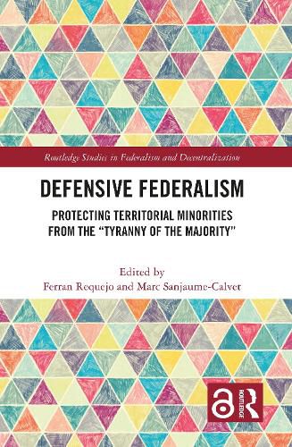 Cover image for Defensive Federalism: Protecting Territorial Minorities from the  Tyranny of the Majority