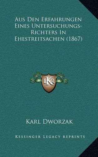 Aus Den Erfahrungen Eines Untersuchungs-Richters in Ehestreitsachen (1867)